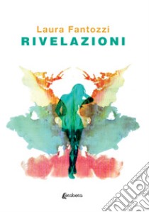 Rivelazioni libro di Fantozzi Laura