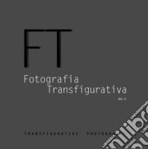 Fotografia transfigurativa. Vol. 2 libro