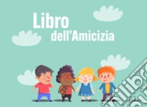 Libro dell'amicizia libro di Fico Gina