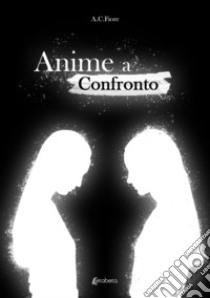 Anime a confronto libro di A.C. Fiore