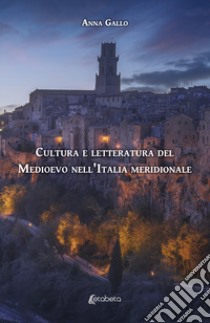 Cultura e letteratura del Medioevo nell'Italia meridionale libro di Gallo Anna