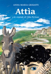 Attìa e le vicende di Villa Pertosa libro di Grisaffi Anna Maria