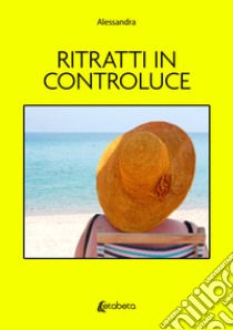 Ritratti in controluce libro di Besana Alessandra