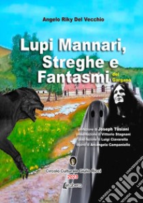 Lupi mannari, streghe e fantasmi del Gargano libro di Riky