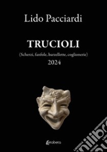 Trucioli (Scherzi, fanfole, barzellette, coglionerie) libro di Pacciardi Lido