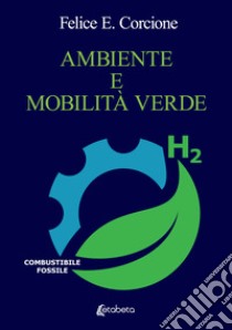 Ambiente e mobilità verde libro di Corcione Felice Esposito