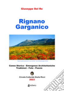 Rignano Garganico. Cenno storico, emergenze architettoniche, tradizioni, foto, poesie libro di Del Re Giuseppe