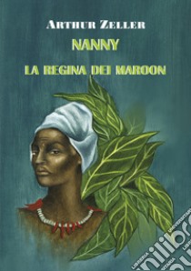 Nanny. La regina dei Maroon libro di Zeller Arthur