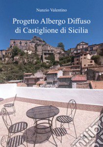 Progetto albergo diffuso di Castiglione di Sicilia libro di Valentino Nunzio