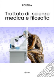 Trattato di scienza medica e filosofia libro di Egilella