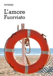 L'amore fuorviato libro di Efferre