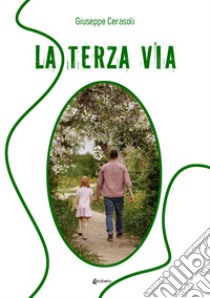 La terza via libro di Cerasoli Giuseppe