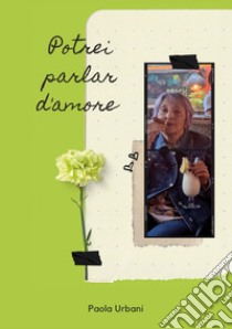 Potrei parlar d'amore libro di Urbani Paola