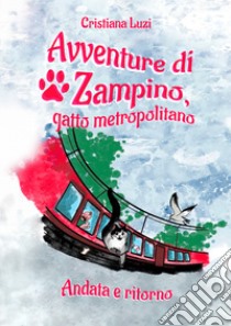 Avventure di Zampino, gatto metropolitano. Andata e ritorno libro di Luzi Cristiana