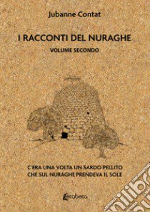 I racconti del Nuraghe. C'era una volta un sardo pellito che sul nuraghe prendeva il sole libro di Contat Jubanne