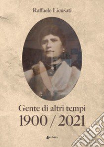 1900/2021 (Gente di altri tempi) libro di Licusati Raffaele