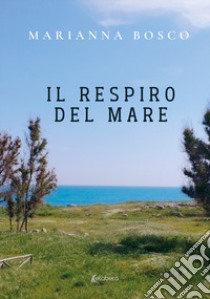 Il respiro del mare libro di Bosco Marianna