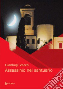 Assassinio nel santuario libro di Vecchi Gianluigi