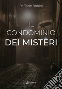 Il condominio dei misteri libro di Bonini Raffaele