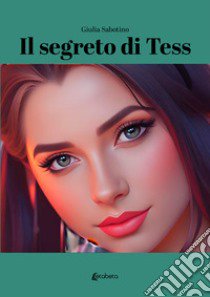 Il segreto di Tess libro di Giulia Sabotino