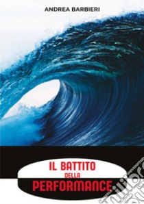 Il battito della performance libro di Barbieri Andrea