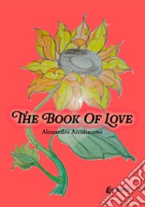 The book of love libro di Arcidiacono Alessandro