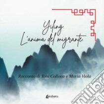 Yiling. L'anima del migrante libro di Colloca Toni; Viola Maria