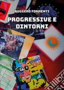 Progressive e dintorni libro di Formenti Ruggero