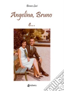 Angelina, Bruno e... libro di Lasi Bruno