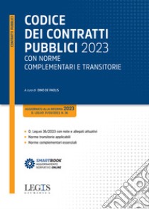 Codice dei contratti pubblici 2023 con norme complementari e transitorie libro di De Paolis D. (cur.)