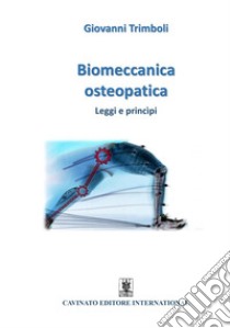 Biomeccanica osteopatica. Leggi e princìpi libro di Trimboli Giovanni