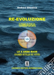 Re-Evoluzione umana. Le 4 aree base come stile di vita libro di Ghedina Andrea