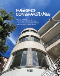 Emergenze Contemporanee. I premi acquisto della Regione Emilia-Romagna e la donazione Francesco Amante al Museo della città di Rimini. Ediz. illustrata libro di Ambrosini C. (cur.); Collina C. (cur.); Sassu G. (cur.)