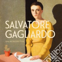 Salvatore Gagliardo. Una retrospettiva. Catalogo della mostra (Genova, 11 novembre 2023-13 gennaio 2024). Ediz. illustrata libro di Fochessati M. (cur.); Leoncini V. (cur.)