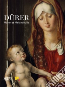 Dürer. Mater et Melancholia. Ediz. illustrata libro di Sgarbi V. (cur.); Ferrari D. (cur.); Roffi S. (cur.)