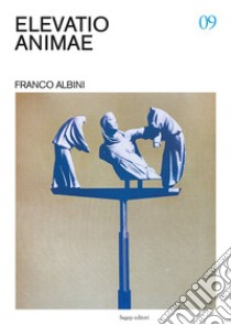 Elevatio animae. Franco Albini. Ediz. illustrata libro di Bonini V. (cur.); Canepa E. (cur.); Scelsi V. (cur.)