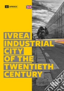 Ivrea Industrial City of the Twentieth Century libro di Ghisi F. (cur.); Angster S. (cur.)
