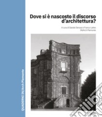 Dove si è nascosto il discorso d'architettura? libro di Derossi D. (cur.); Lattes F. (cur.); In/Arch Piemonte (cur.)