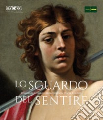 Lo sguardo del sentire. Il Seicento emiliano dalle collezioni d'arte Credem libro di D'Amico A. (cur.); D'Albo O. (cur.)