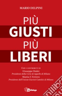 Più giusti più liberi libro di Delpini Mario