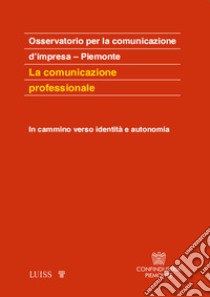 La comunicazione professionale. In cammino verso identità e autonomia libro di O.C.I.P (cur.)