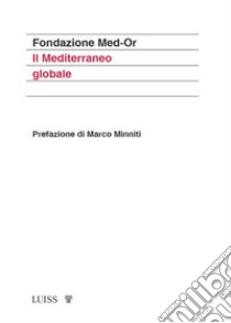 Il mediterraneo globale libro di Fondazione Med-Or (cur.)