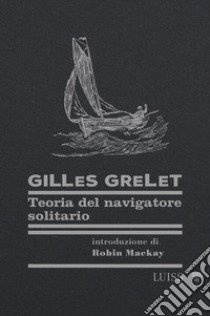 Teoria del navigatore solitario libro di Grelet Gilles