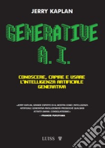 Generative A.I. Conoscere, capire e usare l'intelligenza artificiale generativa libro di Kaplan Jerry