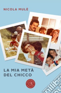 La mia metà del chicco libro di Mulè Nicola