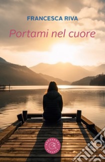 Portami nel cuore libro di Riva Francesca