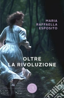 Oltre la rivoluzione libro di Esposito Maria Raffaella