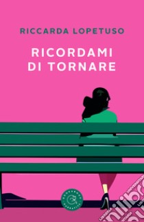 Ricordami di tornare libro di Lopetuso Riccarda