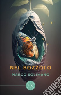 Nel bozzolo libro di Solimano Marco