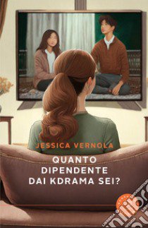 Quanto dipendente dai kdrama sei? libro di Vernola Jessica